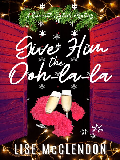 Title details for Give Him the Ooh-la-la by Lise McClendon - Available